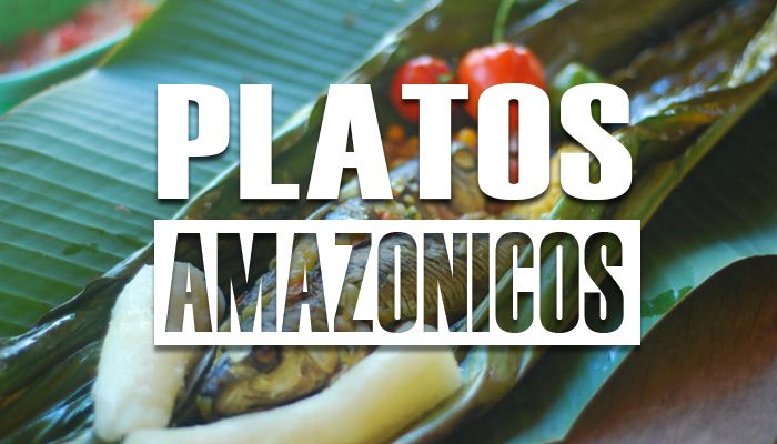 platos tipicos de la region amazonica